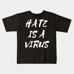 Hate is a Virus Kids T-Shirt